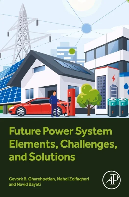 Future Power System Elements, Challenges, and Solutions