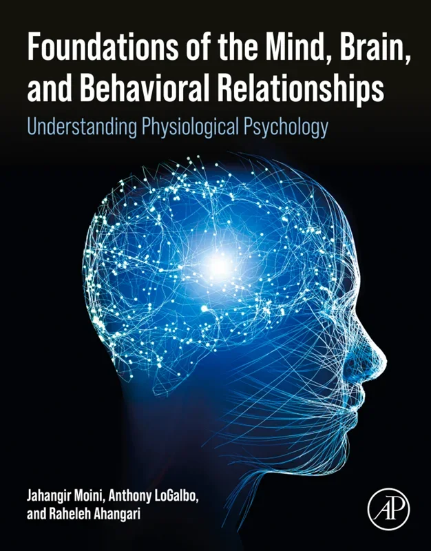 Foundations of the Mind, Brain, and Behavioral Relationships: Understanding Physiological Psychology