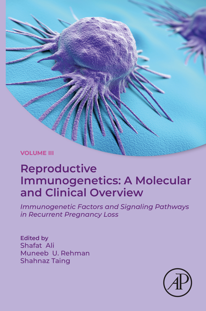 Reproductive Immunogenetics: A Molecular and Clinical Overview, Vol. 3: Immunogenetic Factors and Signaling Pathways in Recurrent Pregnancy Loss