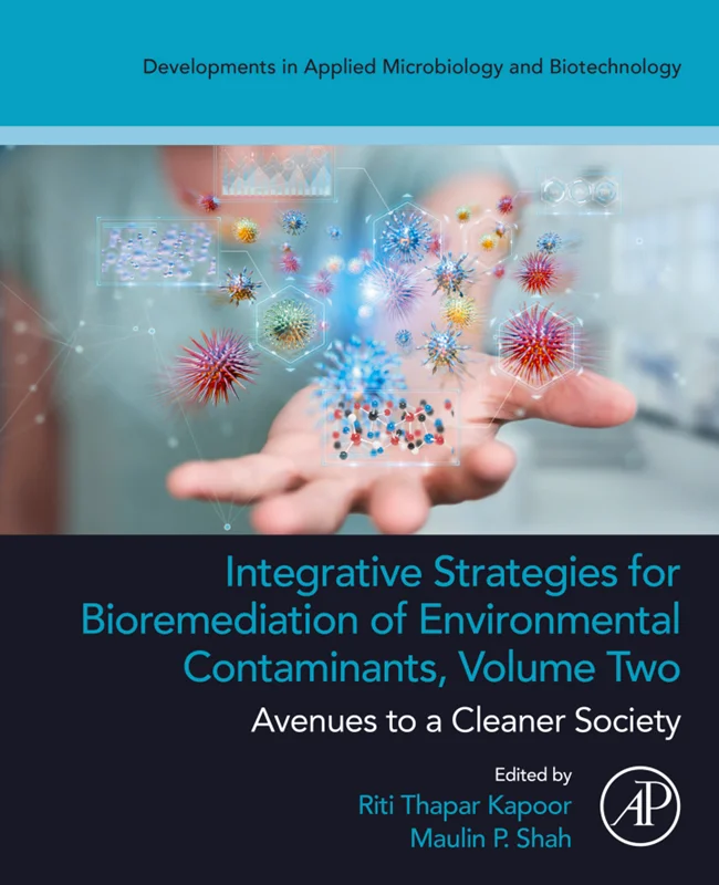 Integrative Strategies for Bioremediation of Environmental Contaminants, Volume 2: Avenues to a Cleaner Society