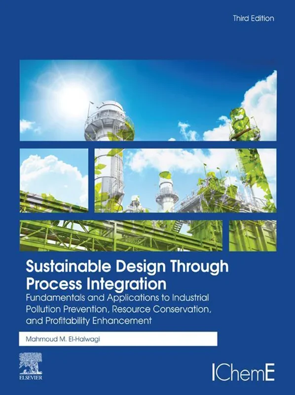 Sustainable Design Through Process Integration: Fundamentals and Applications to Industrial Pollution Prevention, Resource Con