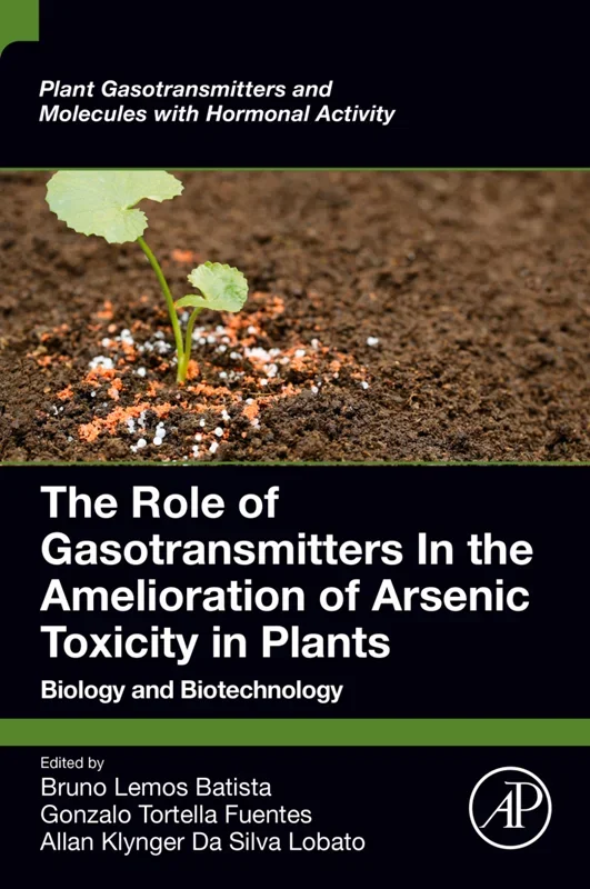 The Role of Gasotransmitters In the Amelioration of Arsenic Toxicity in Plants: Biology and Biotechnology