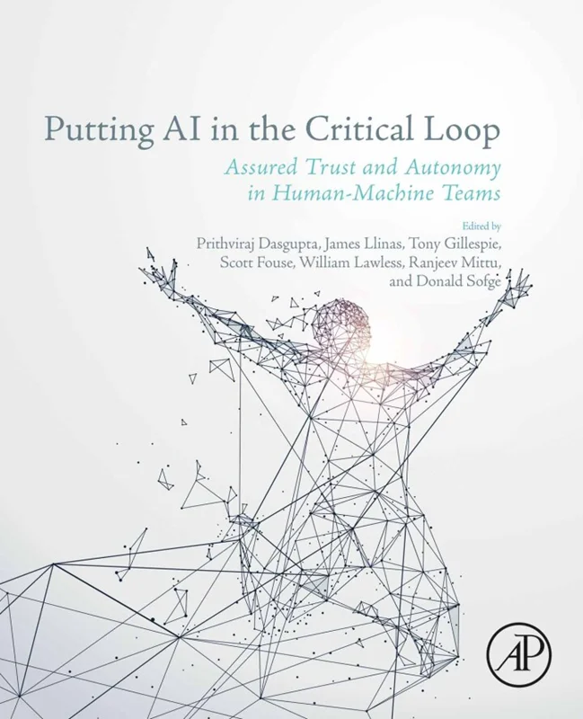 Putting AI in the Critical Loop: Assured Trust and Autonomy in Human-Machine Teams