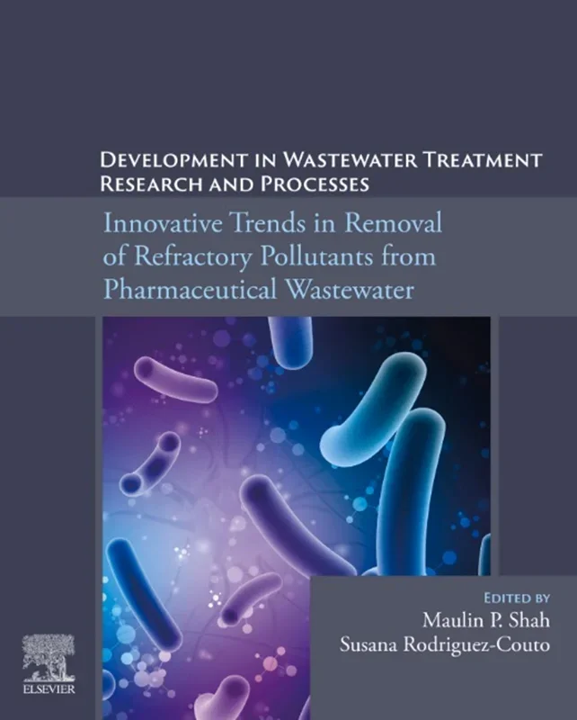 Development in Wastewater Treatment Research and Processes: Innovative Trends in Removal of Refractory Pollutants from Pharmaceutical Wastewater